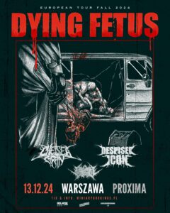 Read more about the article Dying Fetus + Chealsea Grin, Despised Icon, Vitriol | 13.12.2024, Warszawa (Proxima) | org. Winiary Bookings