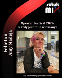 Read more about the article Amy Madeja – „Open’er Festival 2024: Każdy jest mile widziany? (Wrażenia osoby niepełnosprawnej z pierwszego dnia imprezy)” [Felieton]