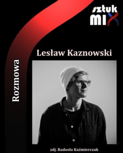 Read more about the article Lesław Kaznowski [Rozmowa]