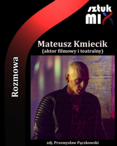 Read more about the article Mateusz Kmiecik (aktor) [Rozmowa]