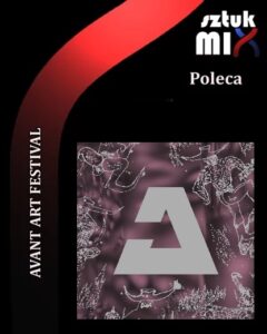 Read more about the article Grzegorz Bohosiewicz – “Co zrobić gdy przychodzi Jesień i nie ma już więcej letnich festiwali? czyli SztukMix poleca Avant Art Festival 2024” [Felieton]