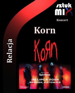 Read more about the article KoRn, Spiritbox | 30.07.2024 | Katowice, Spodek [Relacja tekstowa] org. Live Nation Polska