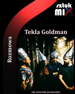 Read more about the article Tekla Goldman [Rozmowa]