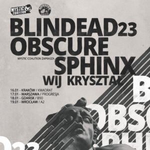 Read more about the article Blindead 23 + Obscure Sphinx, Wij, Kryształ | Kraków (16.01.2025), Warszawa (17.01.2025), Gdańsk (18.01.2025), Wrocław (19.01.2025) | org. Mystic Coalition