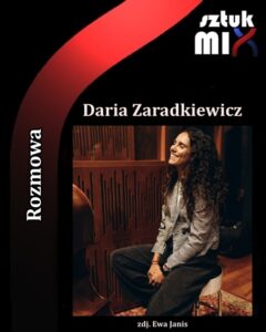 Read more about the article Daria Zaradkiewicz [Rozmowa]