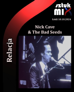 Read more about the article Nick Cave & The Bad Seeds (+ Dry Cleaning) | 10.10.2024 | Łódź, Atlas Arena [Relacja tekstowa]