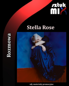 Read more about the article Stella Rose  [Rozmowa, Interview]