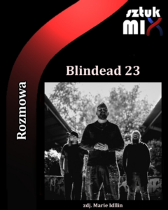 Read more about the article Blindead 23 [Rozmowa]