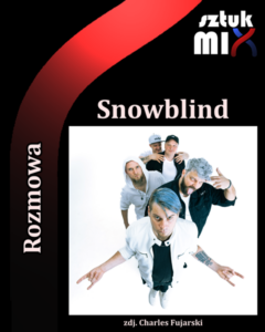 Read more about the article SNOWBLIND  [Rozmowa]