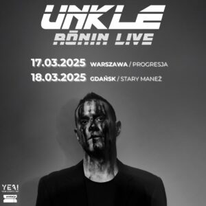 Read more about the article UNKLE | 17.03.2025, Warszawa (Progresja), 18.03.2025 (Stary Maneż) | org. Your Events