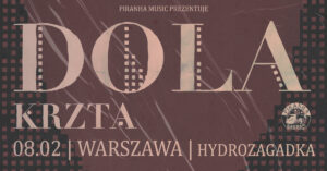 Read more about the article Dola + Krzta | 8.02.2025, Warszawa (Hydrozagadka) | org. Piranha Music