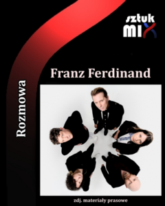 Read more about the article Alex Kapranos (Franz Ferdinand) [Rozmowa, Interview]