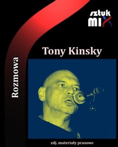 Read more about the article Tony Kinsky [Rozmowa]