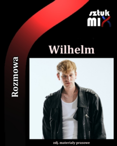 Read more about the article Wilhelm [ROZMOWA]