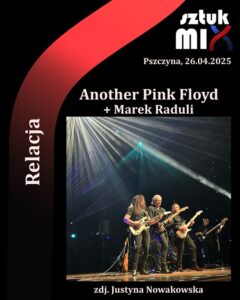 Read more about the article Another Pink Floyd i Marek Raduli | 26.04.2025 | Pszczyna, Pszczyńskie Centrum Kultury [Relacja tekstowa]