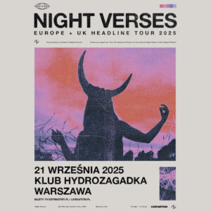 Read more about the article Night Verses | 21.09.2025 | Klub Hydrozagadka, Warszawa | [Polecane wydarzenie] org. Live Nation