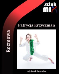 Read more about the article Patrycja Krzyczman [Rozmowa]