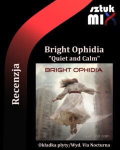 Read more about the article Bright Ophidia – „Quiet and Calm” [Recenzja] wyd. Via Nocturna