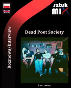 Read more about the article Dead Poet Society [Rozmowa, Interview]