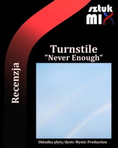 Read more about the article Turnstile – “Never Enough” [Recenzja] dystr. Mystic Production
