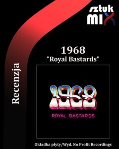 Read more about the article 1968 – „Royal Bastards” [Recenzja], wyd. No Profit Recordings