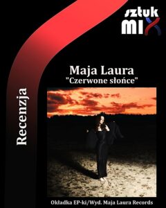 Read more about the article Maja Laura – „Czerwone Słońce” [Recenzja EP-ka] wyd. Maja Laura Records