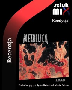 Read more about the article Metallica – „Load (Remastered) – Deluxe Box Set” [Recenzja] dystr. Universal Music Polska