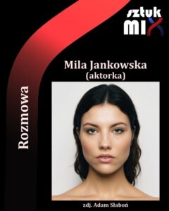 Read more about the article Mila Jankowska (aktorka) [Rozmowa]