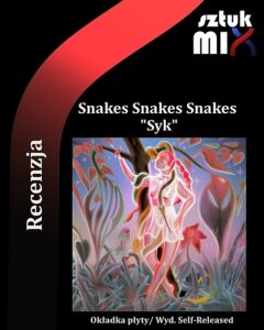 Read more about the article Snakes Snakes Snakes – „Syk” [Recenzja] wyd. Self-Released