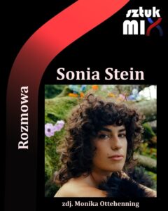 Read more about the article Sonia Stein [Rozmowa]