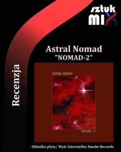 Read more about the article Astral Nomad – „NOMAD-2” [Recenzja] wyd. Interstellar Smoke Records