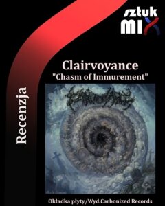 Read more about the article Clairvoyance – “Chasm of Immurement” [Recenzja], wyd. Carbonized Records