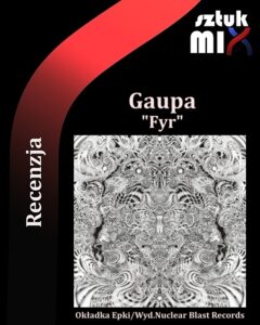 Read more about the article Gaupa – „Fyr” [Recenzja] wyd. Nuclear Blast Records   