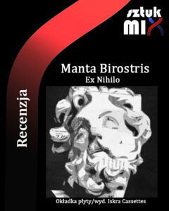 Read more about the article Manta Birostris – „Ex Nihilo” [Recenzja], wyd. Iskra Cassettes