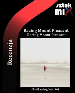 Read more about the article Racing Mount Pleasant – „Racing Mount Pleasant” [Recenzja], wyd. R&R
