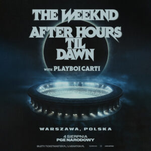 Read more about the article THE WEEKND (+PLAYBOI CARTI) | 04.08.2026 | PGE Nardowy, Warszawa | org. Live Nation Polska