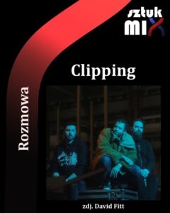 Read more about the article Clipping [Rozmowa]