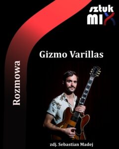 Read more about the article Gizmo Varillas [Rozmowa]