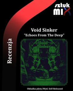 Read more about the article Void Sinker – Echoes From The Deep [Recenzja] Wyd. Własne