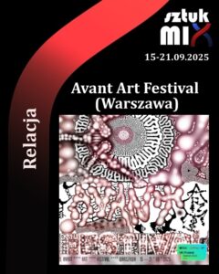 Read more about the article Avant Art Festival | 15-21.09.2025| Warszawa [Relacja]