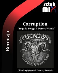Read more about the article Corruption – „Tequila Songs & Desert Winds” [Recenzja] wyd. Ossuary Records