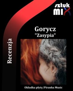 Read more about the article Gorycz – „Zasypia” [Recenzja] wyd. Piranha Music