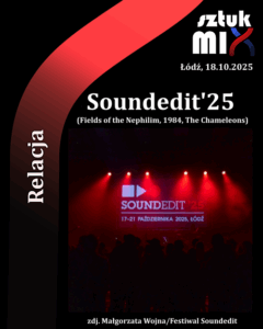 Read more about the article Soundedit’25: Fields of the Nephilim, 1984, The Chameleons | 18.10.2025 | Łódź, Klub Wytwórnia [Relacja tekstowa]