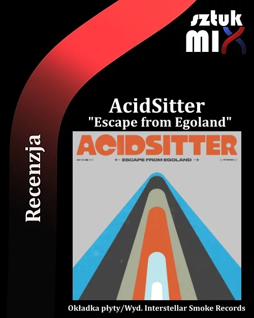 Read more about the article AcidSitter – „Escape from Egoland” [Recenzja] Wyd. Interstellar Smoke Records