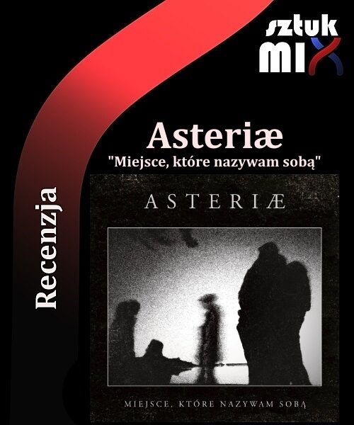 Read more about the article Asteriæ – „Miejsce, które nazywam sobą” [Recenzja], wyd. D.I.Y. Koło Records