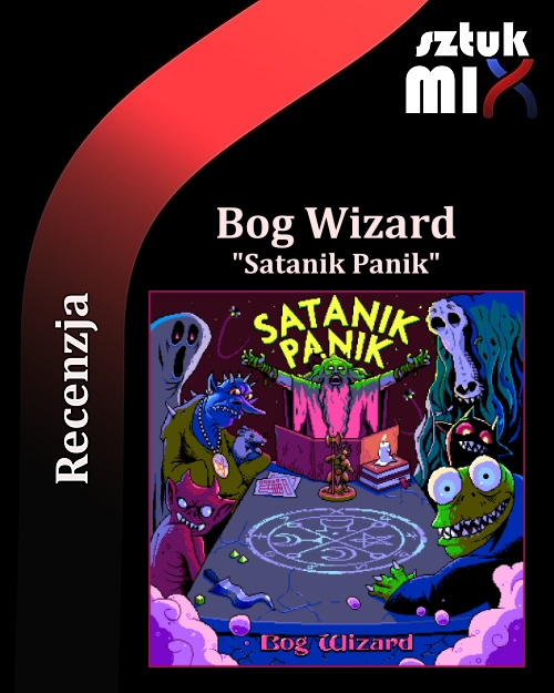 Read more about the article Bog Wizard – „Satanik Panik” [Recenzja] wyd. Self-Released