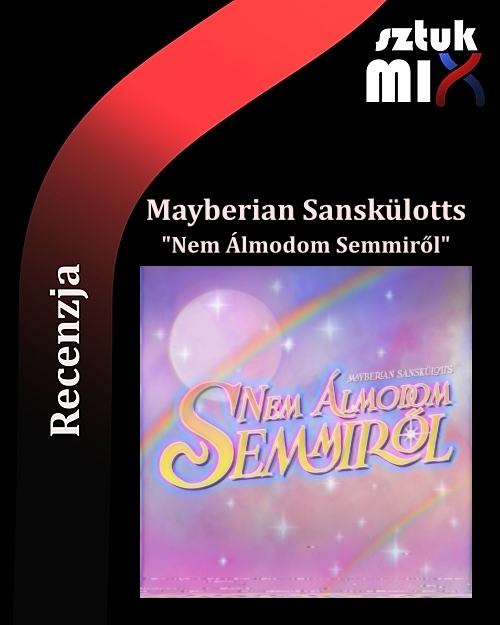 Read more about the article Mayberian Sanskülotts – „Nem Álmodom Semmiről” [Recenzja]