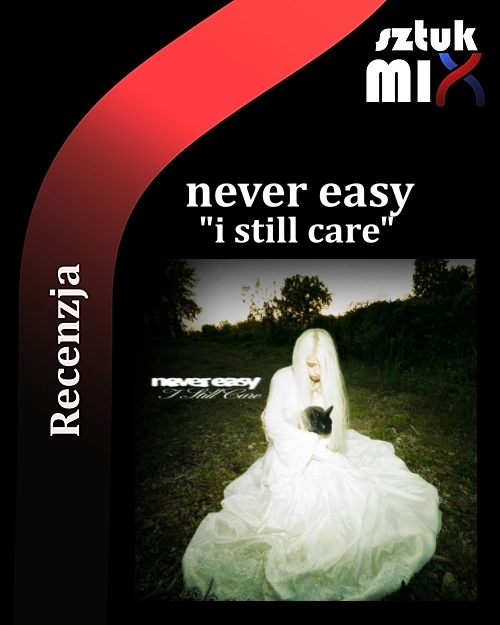 Read more about the article never easy – „i still care” [Recenzja], wyd. Pretty Ugly Music