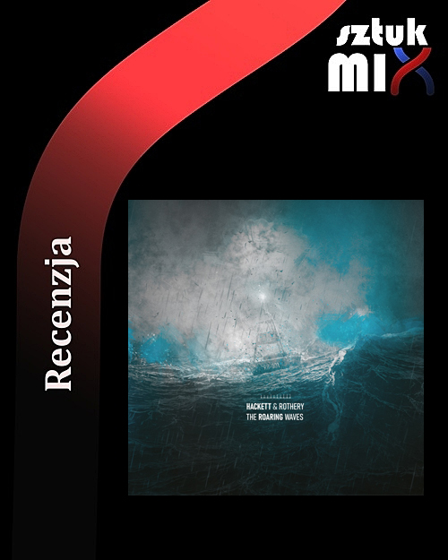 Read more about the article Hackett & Rothery – „The Roaring Waves” [Recenzja], dystr. Sony Music Entertainment